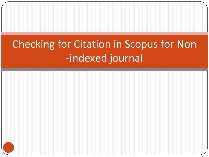 Checking for Citation in Scopus for Non ‐indexed journal 
