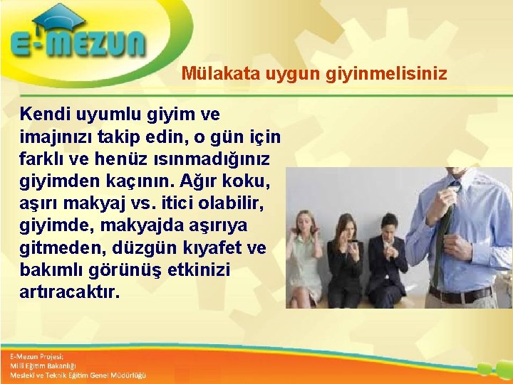 Mülakata uygun giyinmelisiniz Kendi uyumlu giyim ve imajınızı takip edin, o gün için farklı