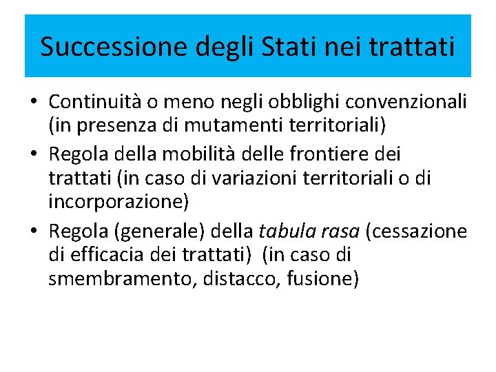 Successione degli Stati nei trattati • Continuità o meno negli obblighi convenzionali (in presenza