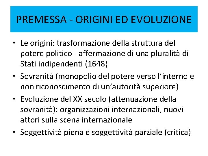 PREMESSA - ORIGINI ED EVOLUZIONE • Le origini: trasformazione della struttura del potere politico