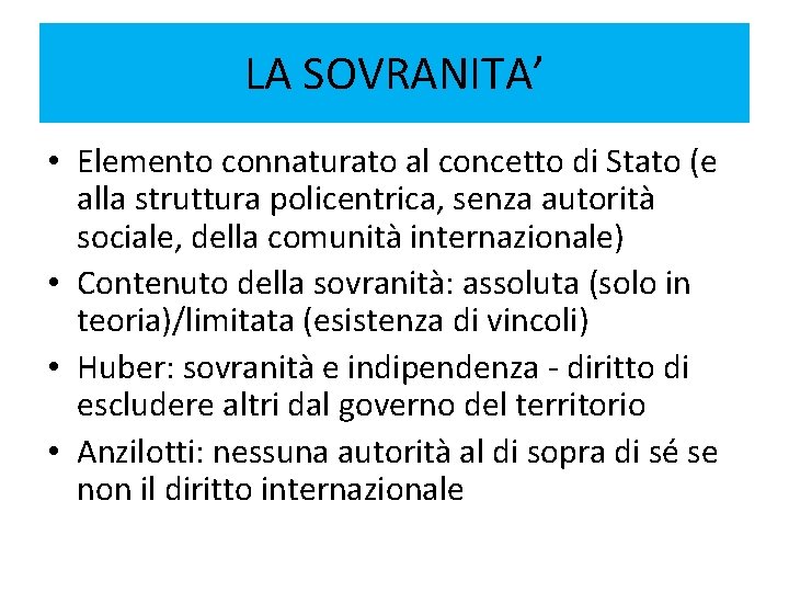 LA SOVRANITA’ • Elemento connaturato al concetto di Stato (e alla struttura policentrica, senza