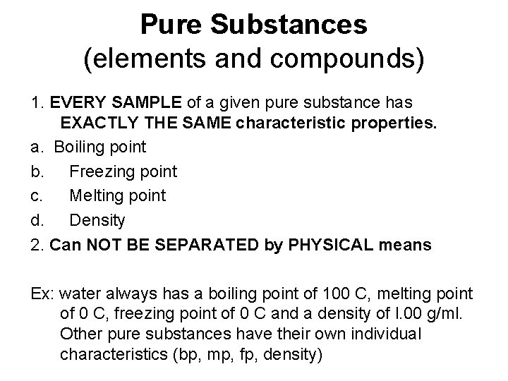 Pure Substances (elements and compounds) 1. EVERY SAMPLE of a given pure substance has