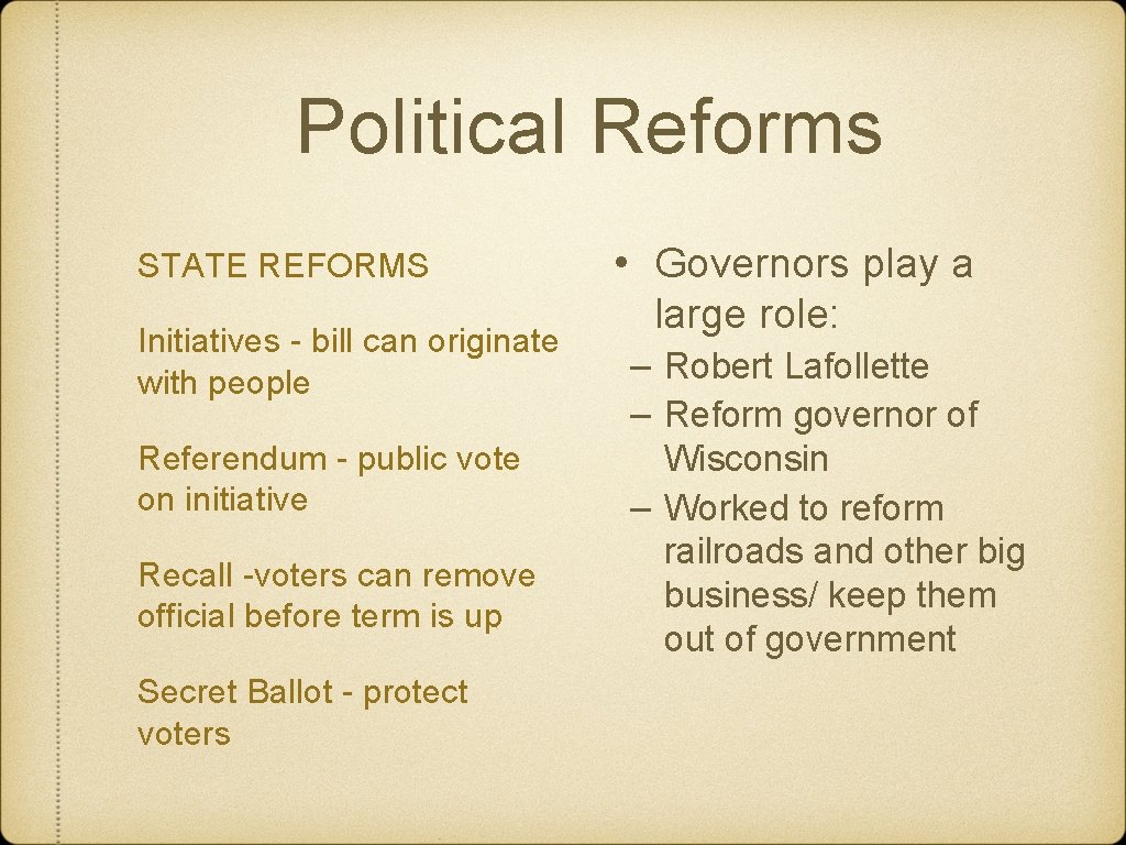 Political Reforms STATE REFORMS Initiatives - bill can originate with people Referendum - public