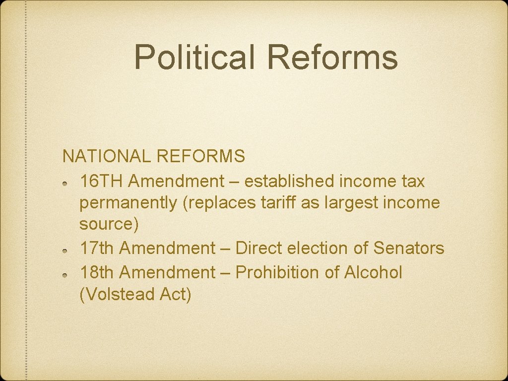 Political Reforms NATIONAL REFORMS 16 TH Amendment – established income tax permanently (replaces tariff