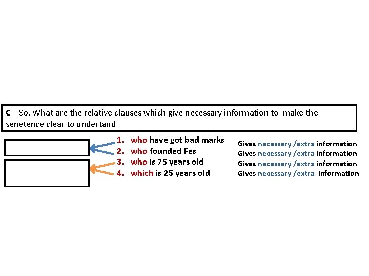 C – So, What are the relative clauses which give necessary information to make