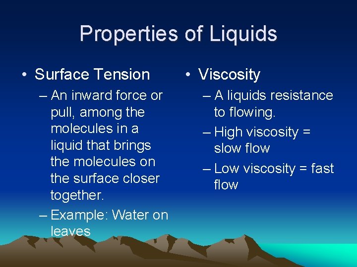 Properties of Liquids • Surface Tension – An inward force or pull, among the