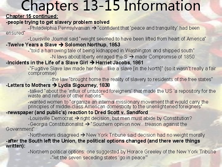 Chapters 13 -15 Information Chapter 15 continued: -people trying to get slavery problem solved