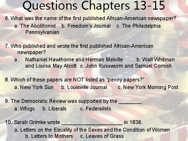 Questions Chapters 13 -15 6. What was the name of the first published African-American