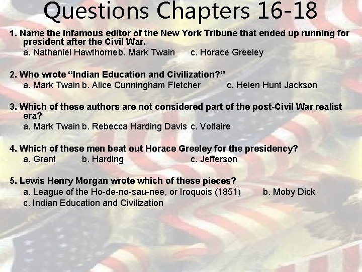 Questions Chapters 16 -18 1. Name the infamous editor of the New York Tribune