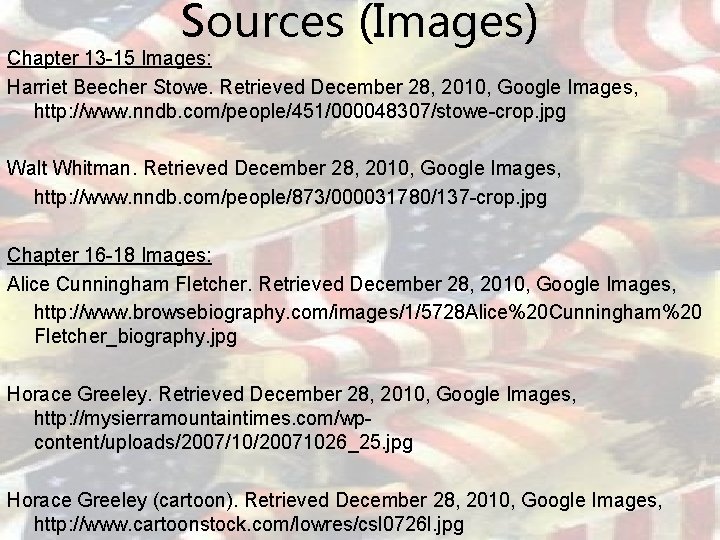 Sources (Images) Chapter 13 -15 Images: Harriet Beecher Stowe. Retrieved December 28, 2010, Google