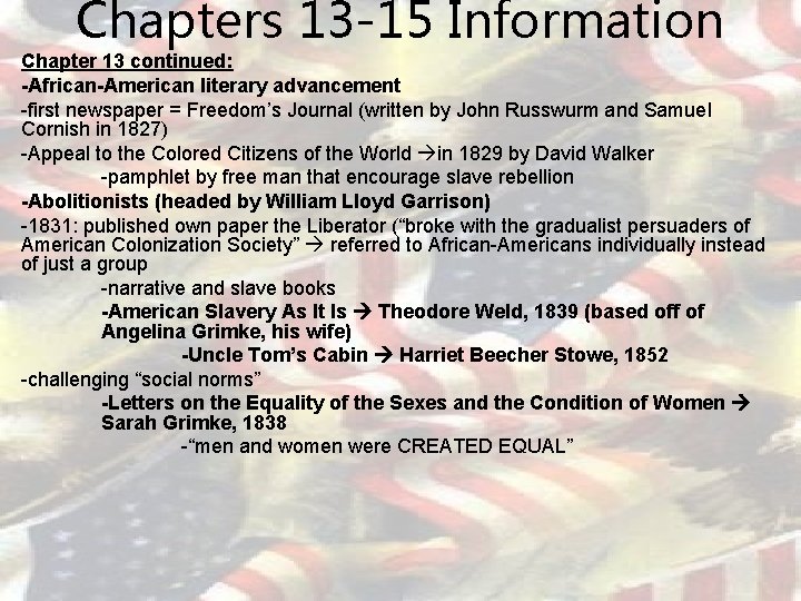 Chapters 13 -15 Information Chapter 13 continued: -African-American literary advancement -first newspaper = Freedom’s
