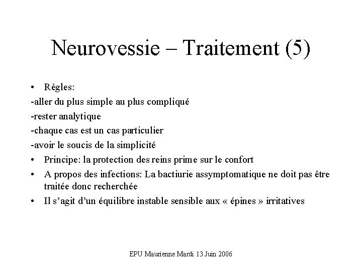 Neurovessie – Traitement (5) • Règles: -aller du plus simple au plus compliqué -rester