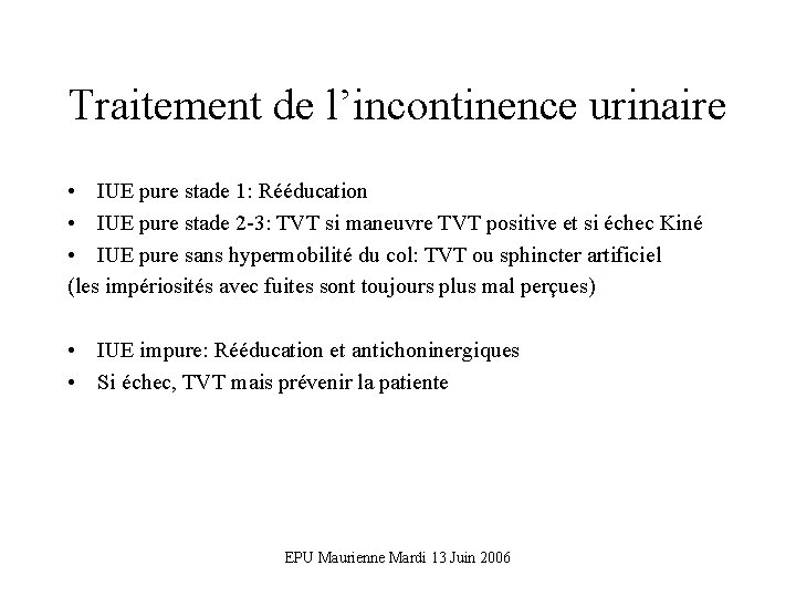 Traitement de l’incontinence urinaire • IUE pure stade 1: Rééducation • IUE pure stade