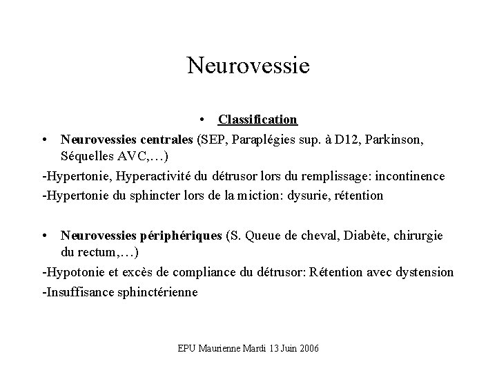 Neurovessie • Classification • Neurovessies centrales (SEP, Paraplégies sup. à D 12, Parkinson, Séquelles