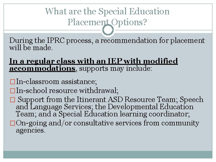 What are the Special Education Placement Options? During the IPRC process, a recommendation for