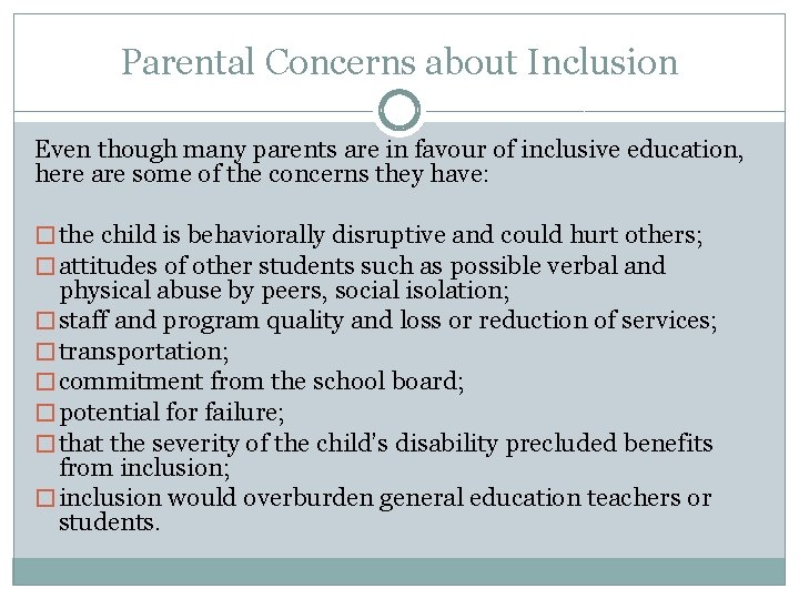 Parental Concerns about Inclusion Even though many parents are in favour of inclusive education,