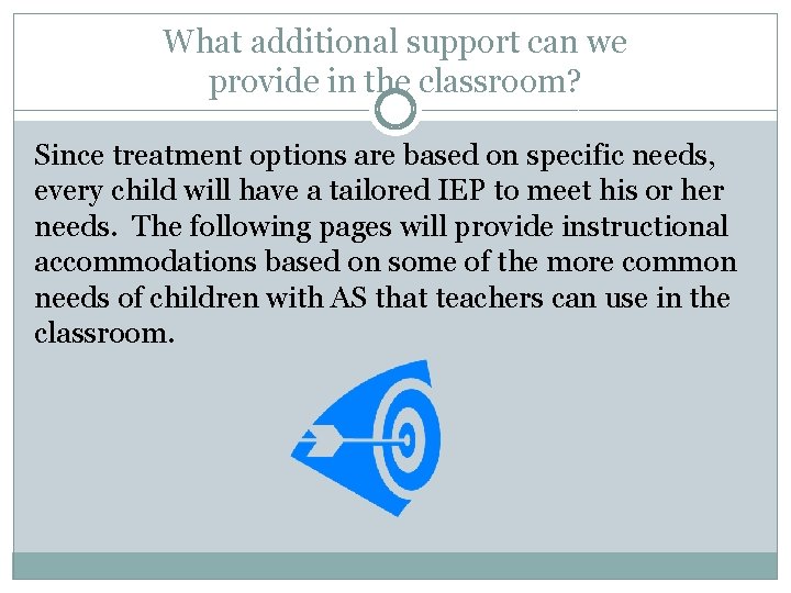 What additional support can we provide in the classroom? Since treatment options are based