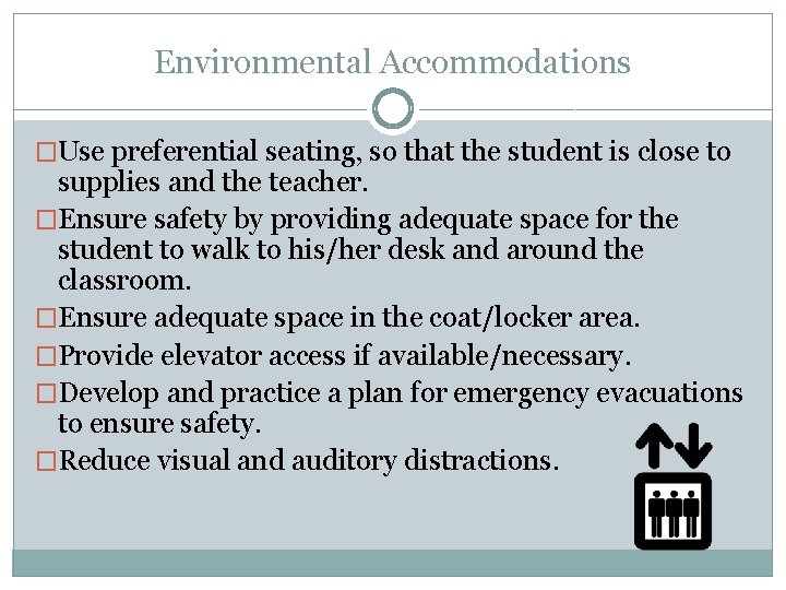 Environmental Accommodations �Use preferential seating, so that the student is close to supplies and