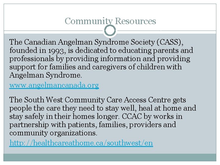 Community Resources The Canadian Angelman Syndrome Society (CASS), founded in 1993, is dedicated to