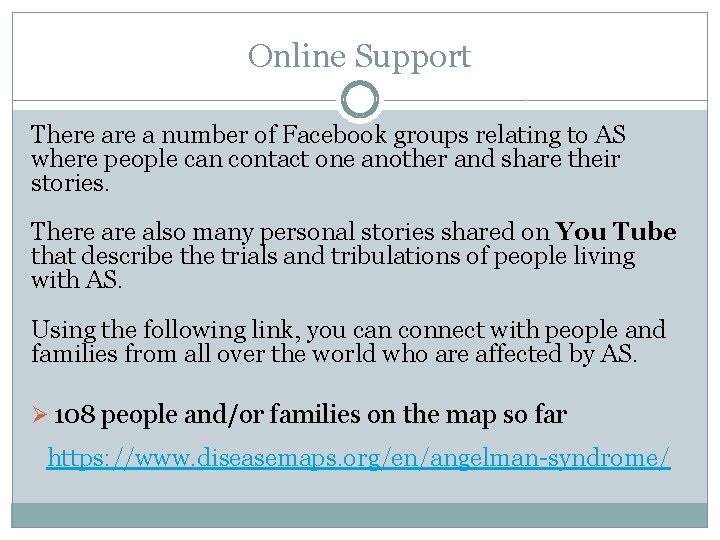 Online Support There a number of Facebook groups relating to AS where people can