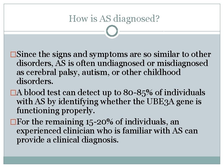 How is AS diagnosed? �Since the signs and symptoms are so similar to other