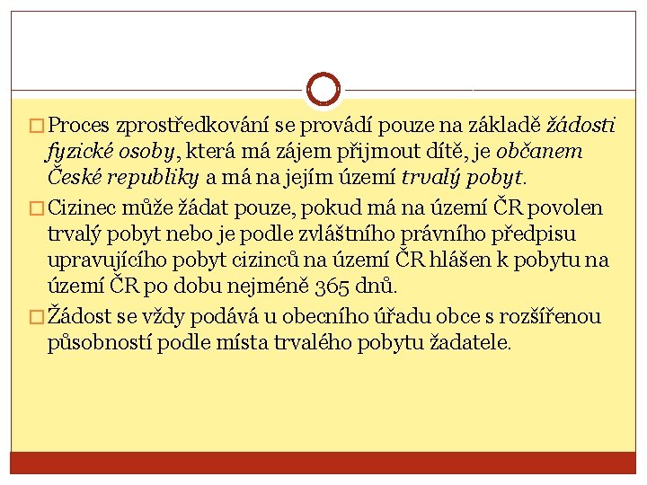 � Proces zprostředkování se provádí pouze na základě žádosti fyzické osoby, která má zájem