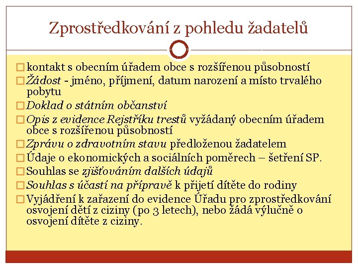 Zprostředkování z pohledu žadatelů � kontakt s obecním úřadem obce s rozšířenou působností �