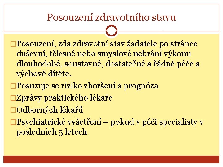 Posouzení zdravotního stavu �Posouzení, zda zdravotní stav žadatele po stránce duševní, tělesné nebo smyslové