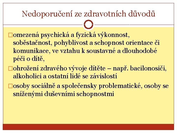 Nedoporučení ze zdravotních důvodů �omezená psychická a fyzická výkonnost, soběstačnost, pohyblivost a schopnost orientace