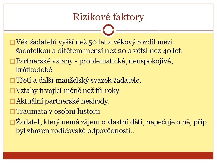 Rizikové faktory � Věk žadatelů vyšší než 50 let a věkový rozdíl mezi žadatelkou