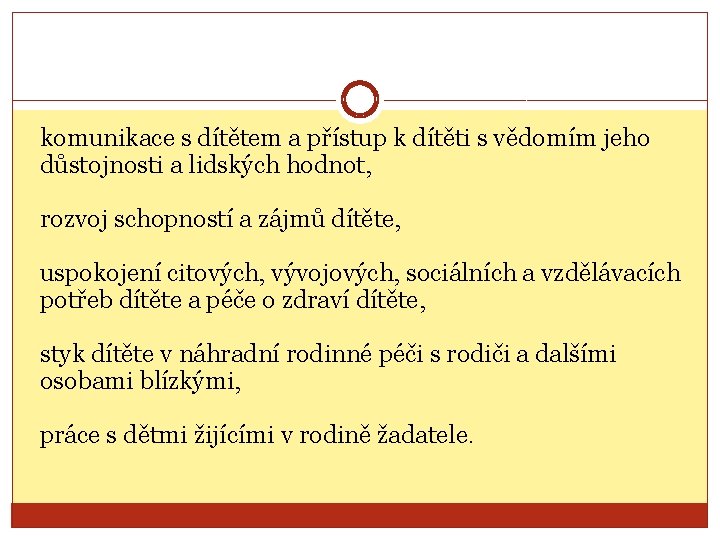 komunikace s dítětem a přístup k dítěti s vědomím jeho důstojnosti a lidských hodnot,