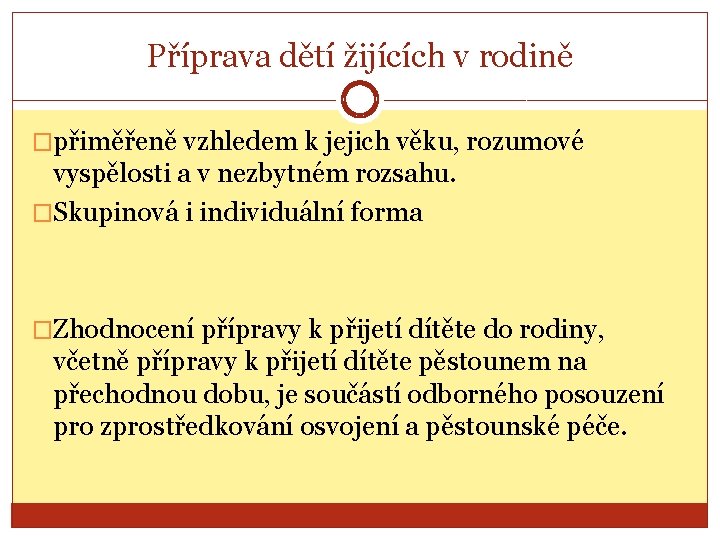 Příprava dětí žijících v rodině �přiměřeně vzhledem k jejich věku, rozumové vyspělosti a v