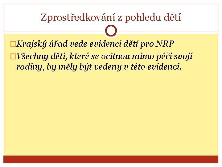 Zprostředkování z pohledu dětí �Krajský úřad vede evidenci dětí pro NRP �Všechny děti, které