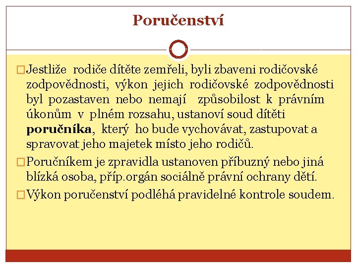 Poručenství �Jestliže rodiče dítěte zemřeli, byli zbaveni rodičovské zodpovědnosti, výkon jejich rodičovské zodpovědnosti byl