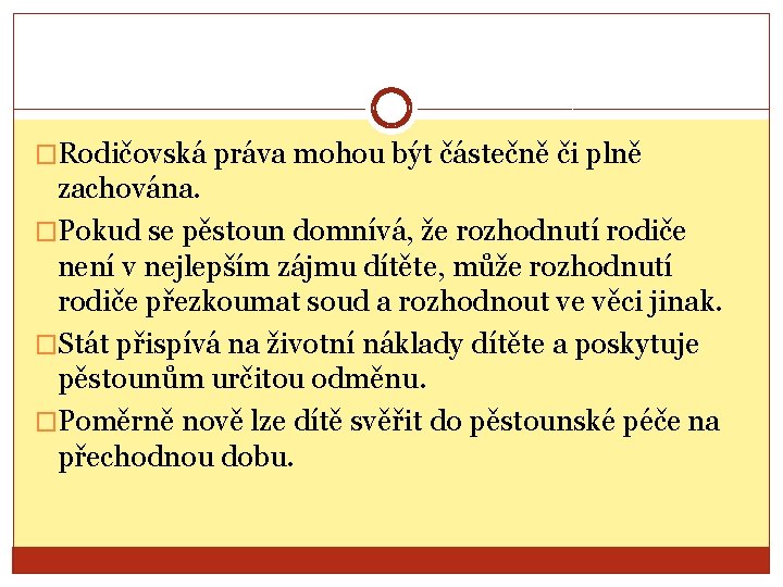 �Rodičovská práva mohou být částečně či plně zachována. �Pokud se pěstoun domnívá, že rozhodnutí