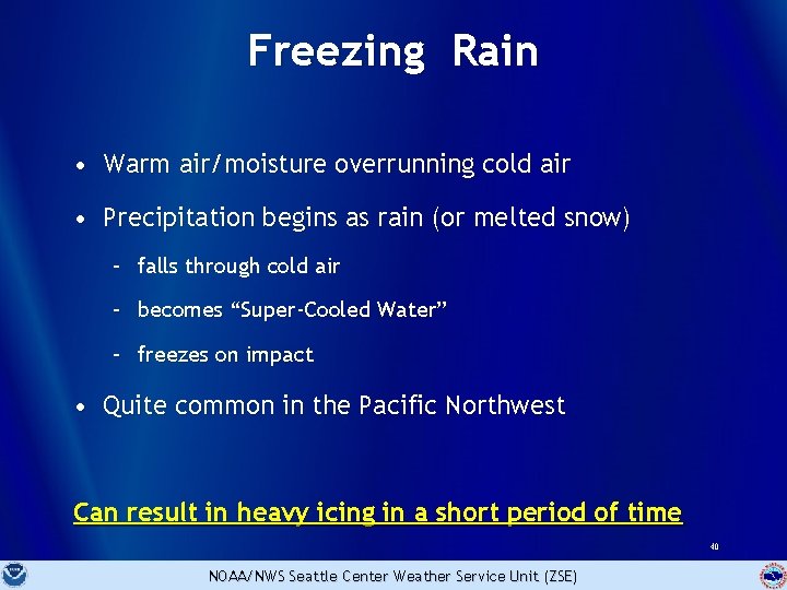 Freezing Rain • Warm air/moisture overrunning cold air • Precipitation begins as rain (or