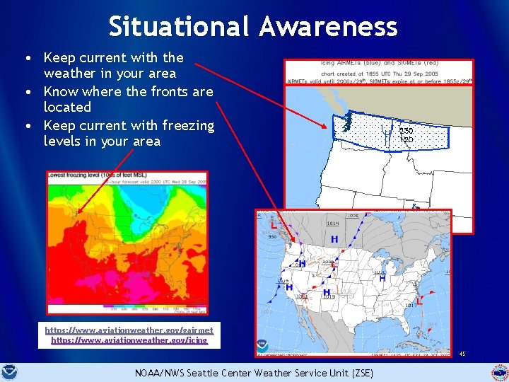 Situational Awareness • Keep current with the weather in your area • Know where