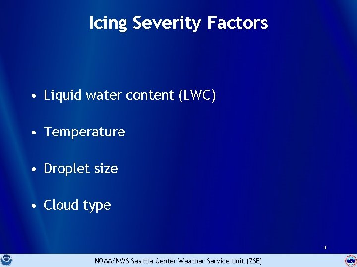 Icing Severity Factors • Liquid water content (LWC) • Temperature • Droplet size •