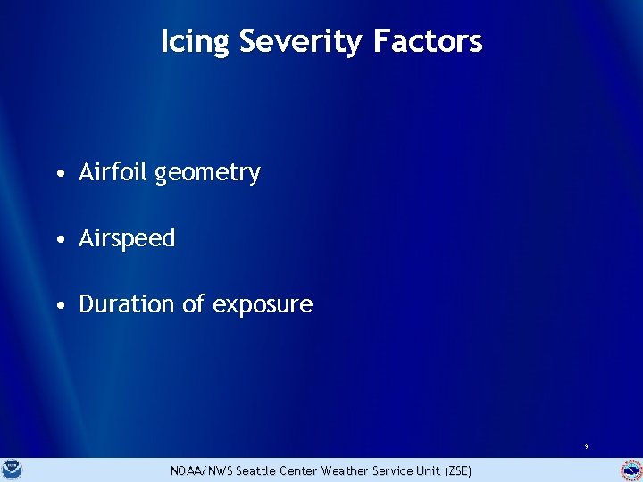 Icing Severity Factors • Airfoil geometry • Airspeed • Duration of exposure 9 NOAA/NWS