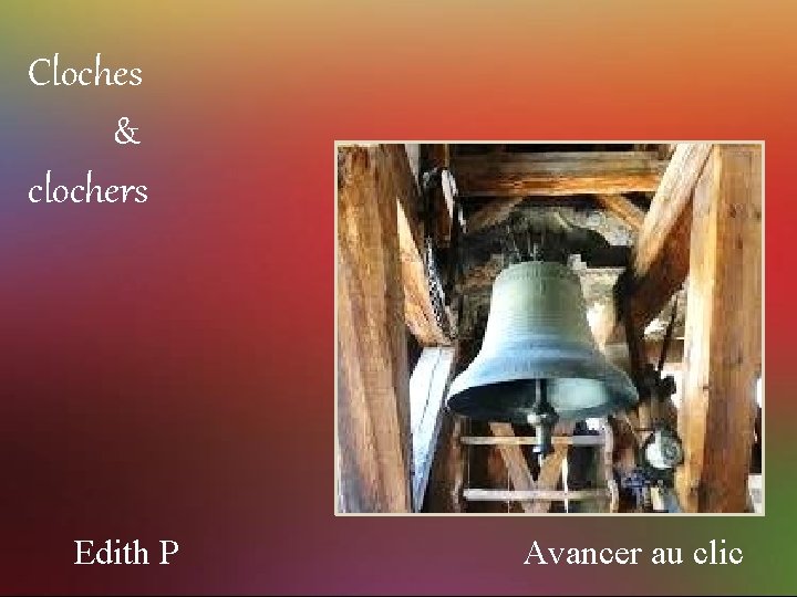 Cloches & clochers Edith P Avancer au clic 