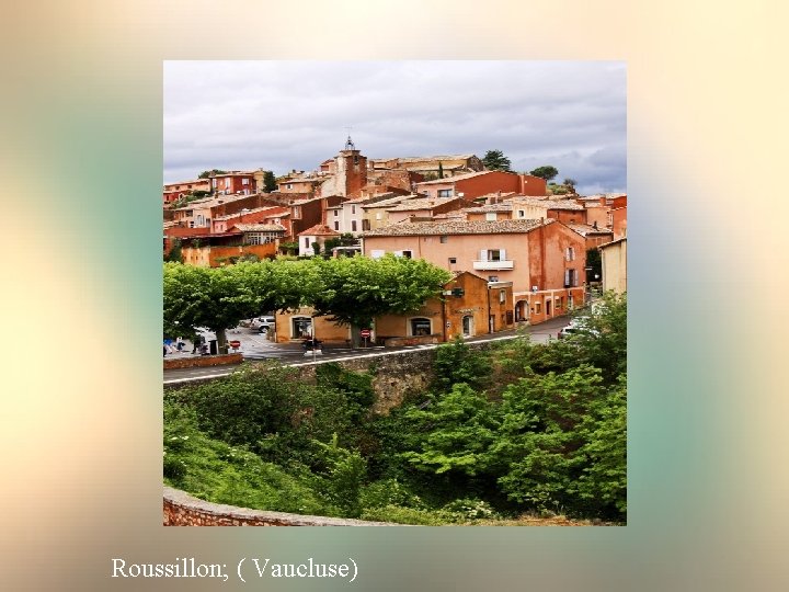 Roussillon; ( Vaucluse) 