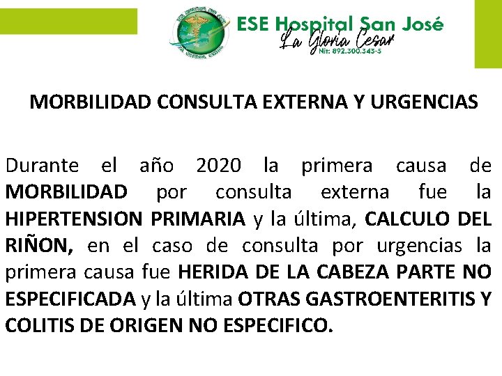 MORBILIDAD CONSULTA EXTERNA Y URGENCIAS Durante el año 2020 la primera causa de MORBILIDAD