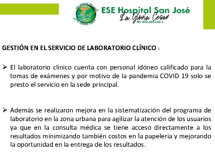 GESTIÓN EN EL SERVICIO DE LABORATORIO CLÍNICO : Ø El laboratorio clínico cuenta con