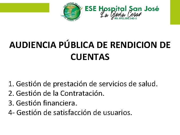 AUDIENCIA PÚBLICA DE RENDICION DE CUENTAS 1. Gestión de prestación de servicios de salud.