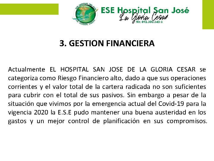 3. GESTION FINANCIERA Actualmente EL HOSPITAL SAN JOSE DE LA GLORIA CESAR se categoriza