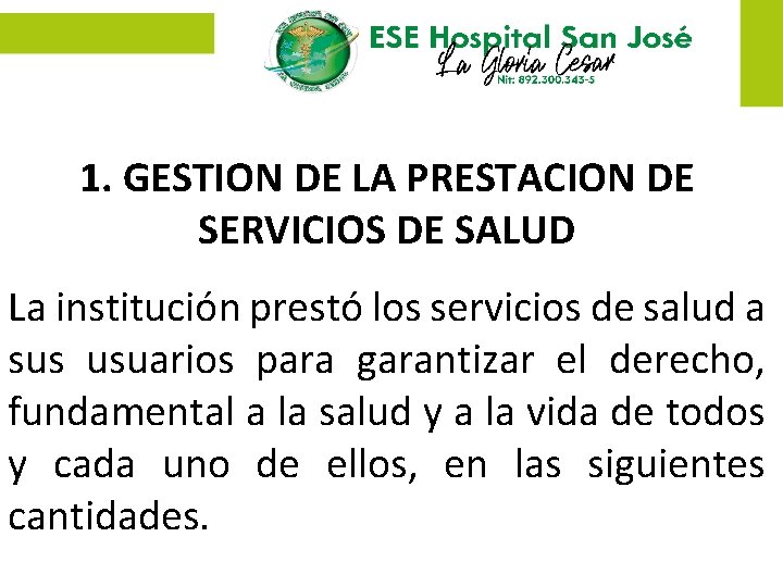 1. GESTION DE LA PRESTACION DE SERVICIOS DE SALUD La institución prestó los servicios