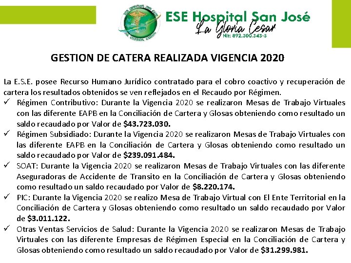 GESTION DE CATERA REALIZADA VIGENCIA 2020 La E. S. E. posee Recurso Humano Jurídico