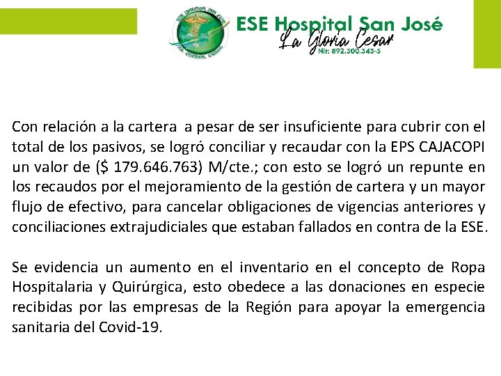 Con relación a la cartera a pesar de ser insuficiente para cubrir con el