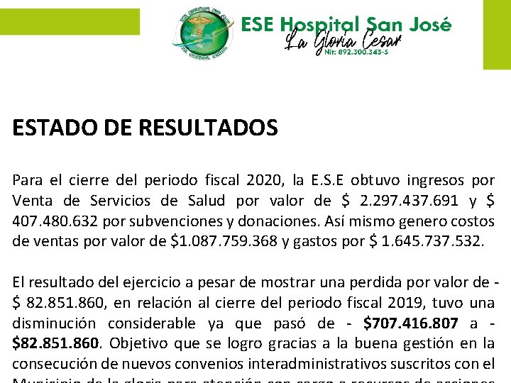 ESTADO DE RESULTADOS Para el cierre del periodo fiscal 2020, la E. S. E