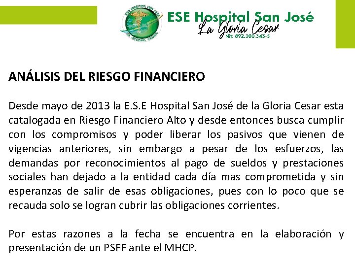 ANÁLISIS DEL RIESGO FINANCIERO Desde mayo de 2013 la E. S. E Hospital San